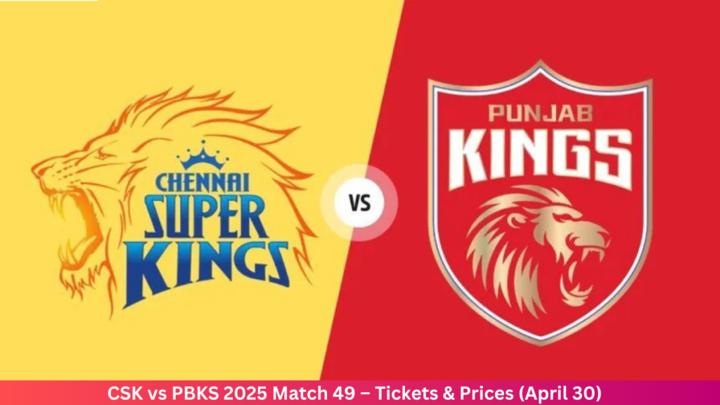CSK vs PBKS, 49th Match at Chennai, IPL 2025 – Ticket Details & Match Preview