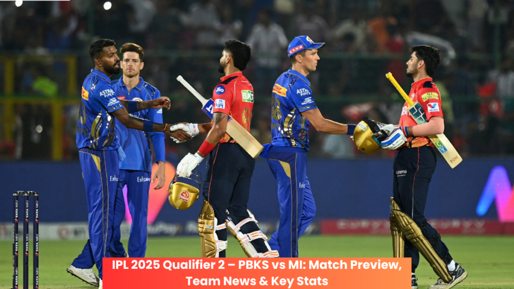 IPL 2025 Qualifier 2 – PBKS vs MI: Match Preview, Team News & Key Stats